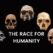The Race for Humanity